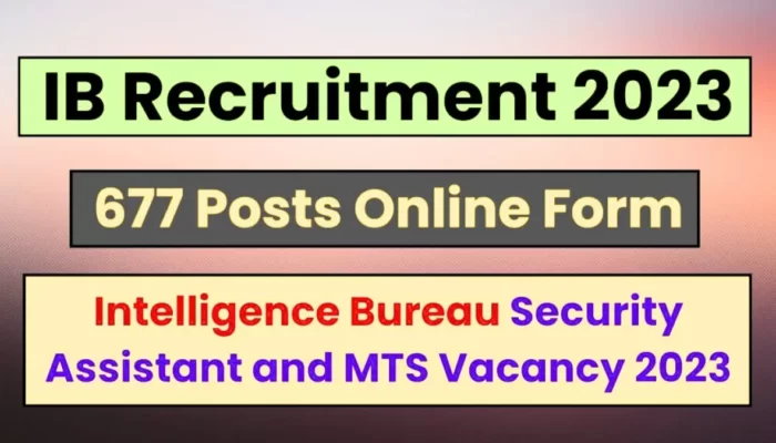 MTS Recruitment 2023: आई बी में नौकरी करने का सुनाहररा मौका! 677 पदों पर होगी बहाली! जल्दी करें आवेदन!